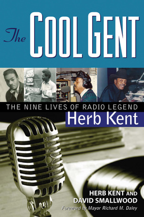 The Cool Gent: The Nine Lives of Radio Legend Herb Kent 